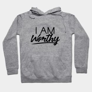 I AM WORTHY (BLACK) Hoodie